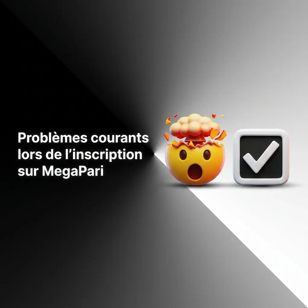 Problèmes courants lors de l'inscription sur MegaPari avec solutions recommandées pour chaque erreur